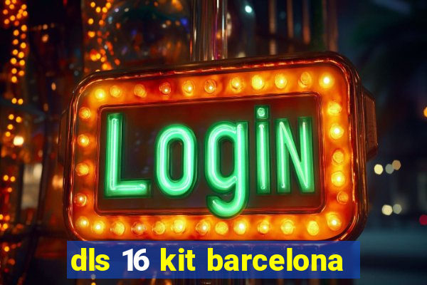 dls 16 kit barcelona